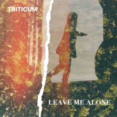 постер песни TRITICUM - Leave Me Alone
