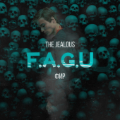 постер песни The Jealous, Фир - F.A.G.U