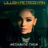 постер песни Lilush Petrosyan - Meghavor Chem