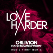 постер песни Love Harder - Oblivion Denis First Remix
