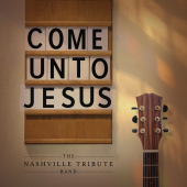 постер песни Nashville Tribute Band - Come Unto Jesus