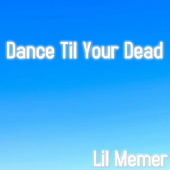 постер песни Lil Memer - Dance Til Your Dead