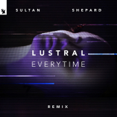 постер песни Lustral - Everytime (Sultan Shepard Remix)