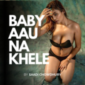 постер песни Saadi Chowdhury - Baby Aau Na Khele