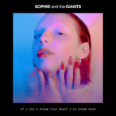 постер песни Sophie and the Giants - If I Don t Break Your Heart I ll Break Mine