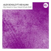 постер песни Alex Schulz Feat. Kid Alina - My Heart Is Your Heart (Club Edit)