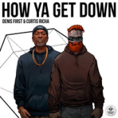 постер песни Denis First feat. Curtis Richa - How Ya Get Down
