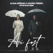 постер песни Alina Eremia feat. Mario Fresh - Ai Fost (Victor Biliac Remix)