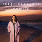постер песни Tuğçe Kandemir - Yanlış