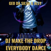 постер песни Geo Da Silva feat. Ally - DJ Make The Drop Everybody Dance