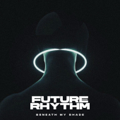 постер песни Beneath My Shade - Future Rhythm