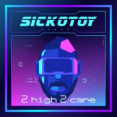 постер песни SICKOTOY - 2 High 2 Care (Extended Version)