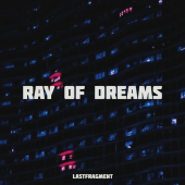 постер песни Lastfragment - Ray of Dreams