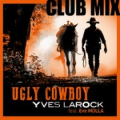 постер песни Yves Larock feat. Eve Molla - Ugly Cowboy (Club Mix)