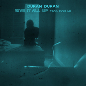 постер песни Duran Duran feat. Tove Lo - GIVE IT ALL UP
