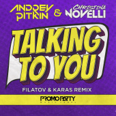 постер песни Andrey Pitkin &amp; Christina Novelli - Talking to You (Filatov &amp; Karas Remix)