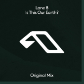 постер песни Lane 8 - Is This Our Earth