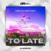 постер песни Papa Tin feat. Happy Deny - To Late (Radio Mix)