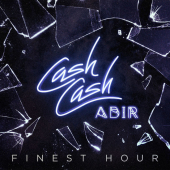постер песни Cash Cash - Finest Hour (feat. Abir)