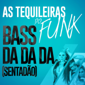 постер песни As Tequileiras do Funk - Bass da da da (Sentadão)