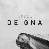 постер песни Tenca, Исо Вирабян - De Gna