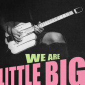 постер песни Little Big - WE ARE LITTLE BIG