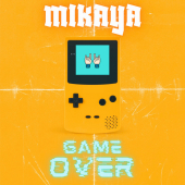 постер песни MIKAYA - GAME OVER