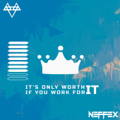 постер песни NEFFEX - IT\'S ONLY WORTH IT IF YOU WORK FOR IT