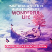 постер песни Marc Korn &amp; Semitoo &amp; Jaycee Madoxx - Wonderful Life (Crystal Rock &amp; Marc Kiss Radio Edit)