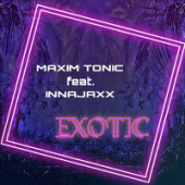 постер песни Maxim Tonic feat. InnaJaxx - Exotic