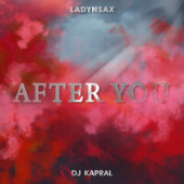 постер песни Ladynsax, DJ Kapral - After You