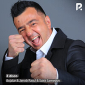 постер песни Bojalar, Janob Rasul, Sakit Samedov - 3 Disco