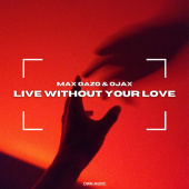 постер песни Max Oazo - Live Without Your Love