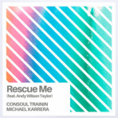 постер песни Consoul Trainin &amp; Michael Karrera feat. Andy Wilson Taylor - Rescue Me