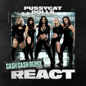 постер песни The Pussycat Dolls - React (Cash Cash Remix)