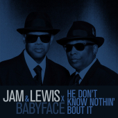 постер песни Jam &amp; Lewis, Babyface - He Don t Know Nothin Bout It