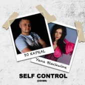 постер песни DJ Kapral feat. Yana Blackwine - Self Control (Cover)