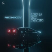 постер песни Reznikov - Let U Go Again