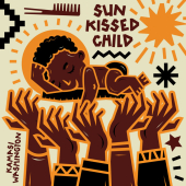 постер песни Kamasi Washington - Sun Kissed Child