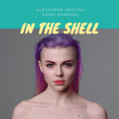 постер песни Alexander Hristov feat. Sheri Marshel - In The Shell