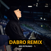 постер песни Dabro remix - Bre Petrunko