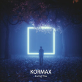 постер песни KORMAX - Living You