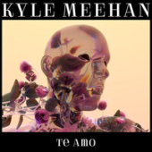 постер песни Kyle Meehan - Te Amo