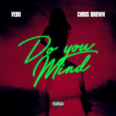 постер песни Vedo feat. Chris Brown - Do You Mind