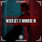 постер песни DJ JEDY - Never Get It Nowhere In