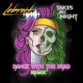 постер песни LeBrock - Takes All Night (Dance With The Dead Remix)