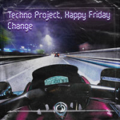 постер песни Techno Project faet. Happy Friday - Change