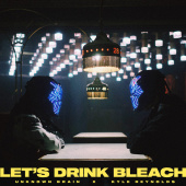 постер песни Unknown Brain - Let s Drink Bleach