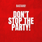 постер песни Bastard - Don t Stop The Party
