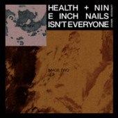 постер песни HEALTH, Nine Inch Nails - ISN’T EVERYONE